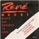 René Moore - Never Say Goodbye To Love